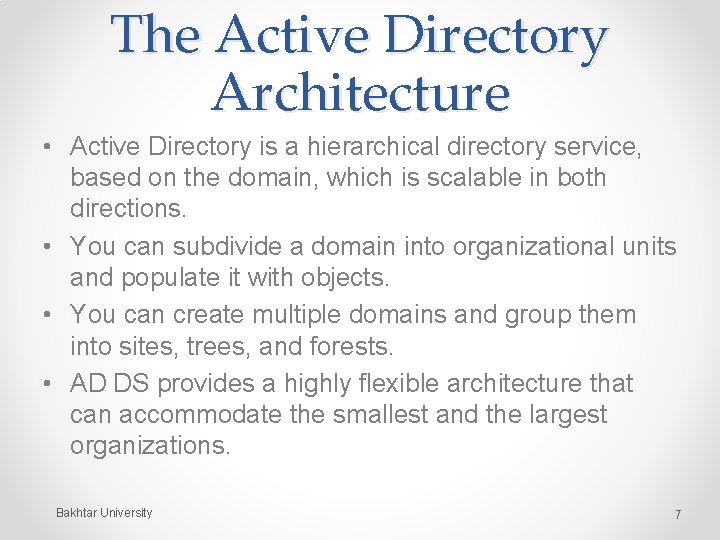 The Active Directory Architecture • Active Directory is a hierarchical directory service, based on