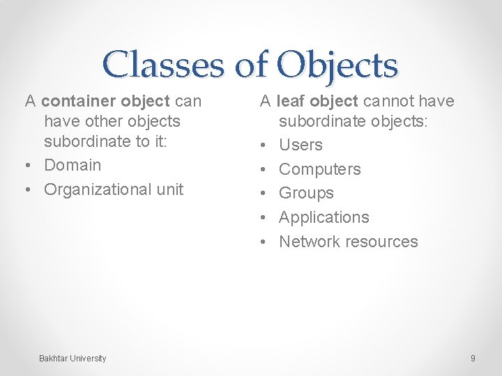Classes of Objects A container object can have other objects subordinate to it: •