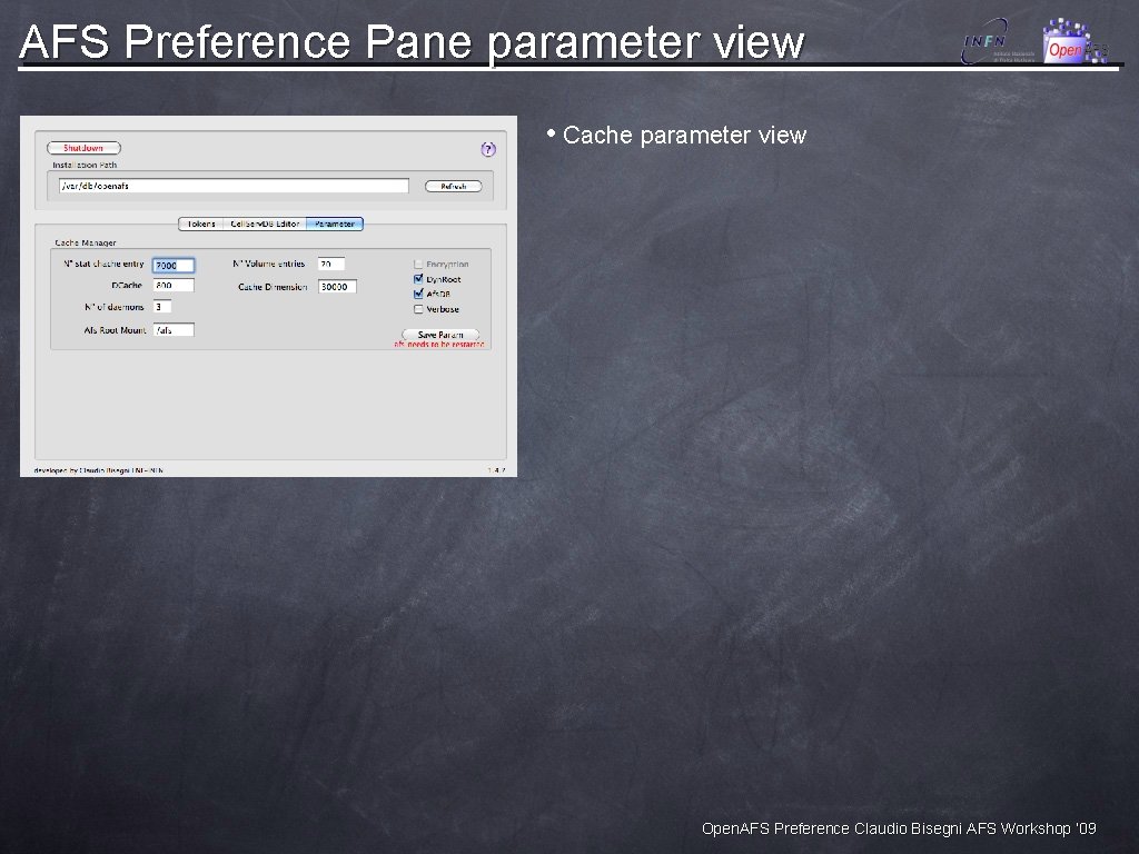 AFS Preference Pane parameter view • Cache parameter view Open. AFS Preference Claudio Bisegni