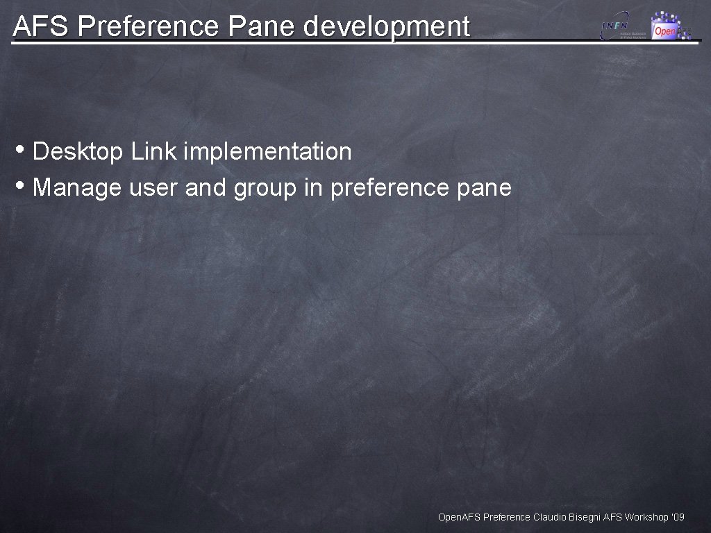 AFS Preference Pane development • Desktop Link implementation • Manage user and group in