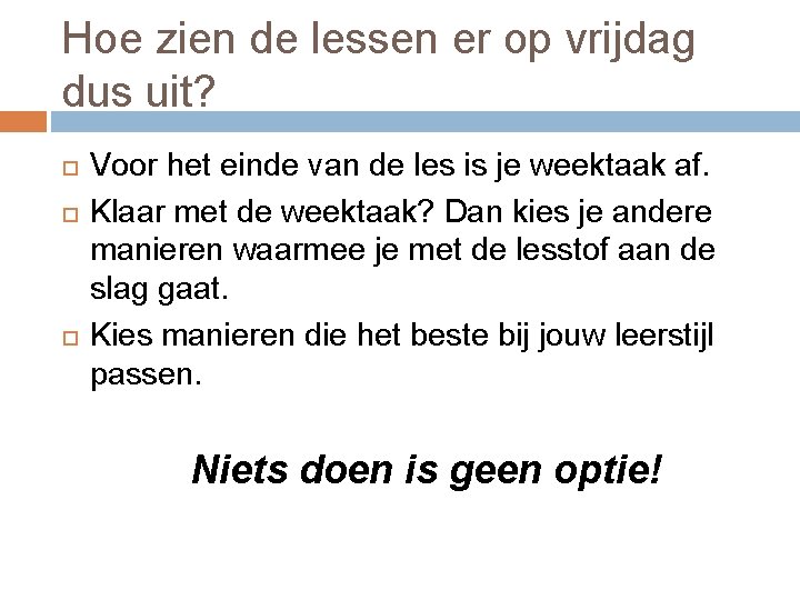 Hoe zien de lessen er op vrijdag dus uit? Voor het einde van de