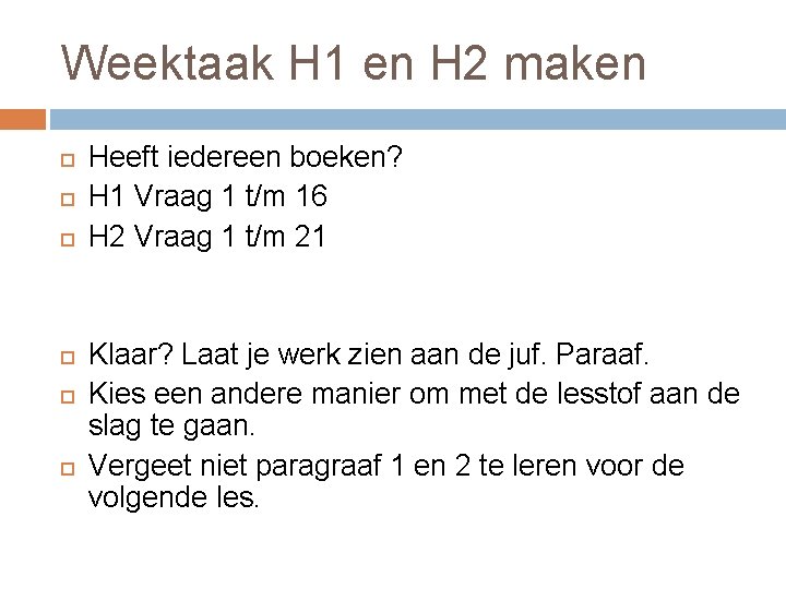 Weektaak H 1 en H 2 maken Heeft iedereen boeken? H 1 Vraag 1