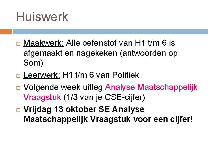 Huiswerk Maakwerk: Alle oefenstof van H 1 t/m 6 is afgemaakt en nagekeken (antwoorden