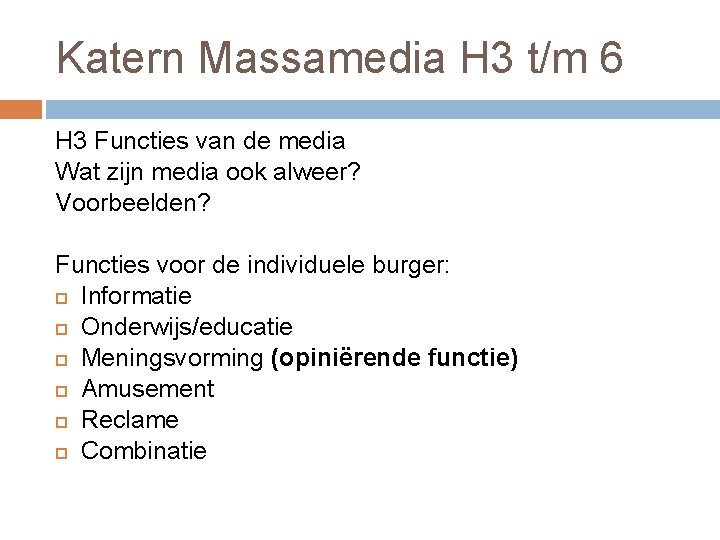 Katern Massamedia H 3 t/m 6 H 3 Functies van de media Wat zijn