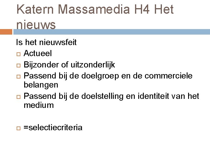 Katern Massamedia H 4 Het nieuws Is het nieuwsfeit Actueel Bijzonder of uitzonderlijk Passend