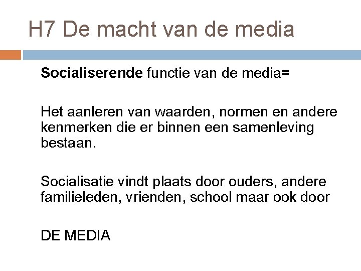 H 7 De macht van de media Socialiserende functie van de media= Het aanleren