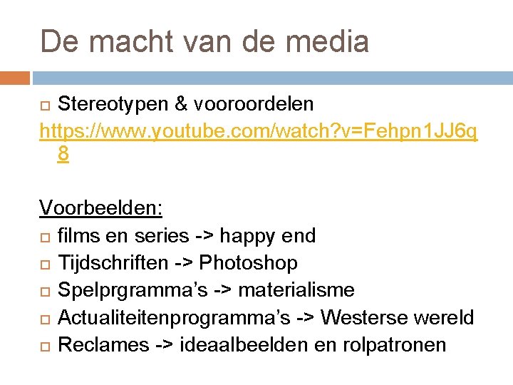 De macht van de media Stereotypen & vooroordelen https: //www. youtube. com/watch? v=Fehpn 1