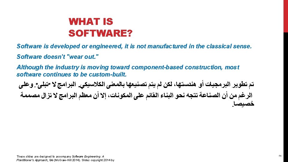 WHAT IS SOFTWARE? Software is developed or engineered, it is not manufactured in the