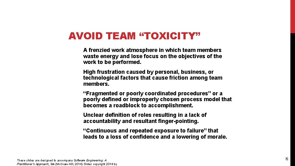 AVOID TEAM “TOXICITY” A frenzied work atmosphere in which team members waste energy and