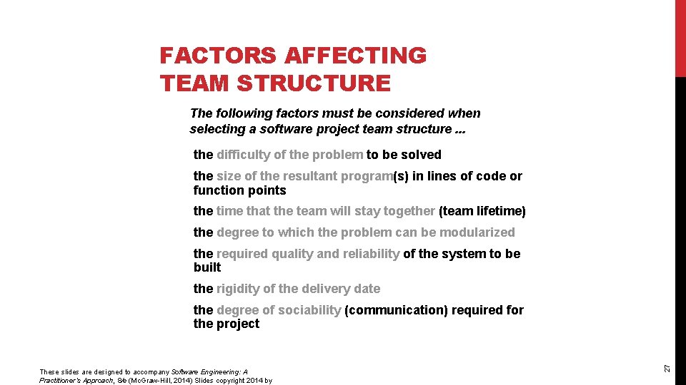 FACTORS AFFECTING TEAM STRUCTURE The following factors must be considered when selecting a software