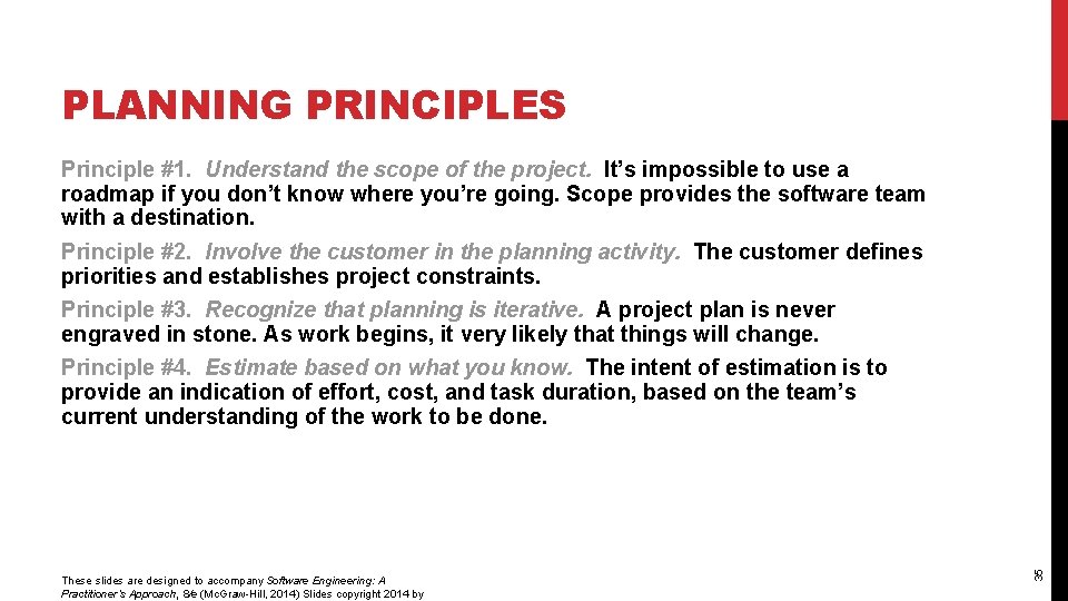 PLANNING PRINCIPLES Principle #1. Understand the scope of the project. It’s impossible to use