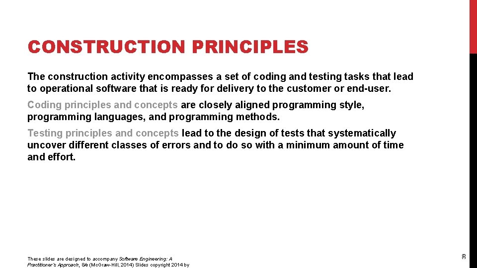 CONSTRUCTION PRINCIPLES The construction activity encompasses a set of coding and testing tasks that