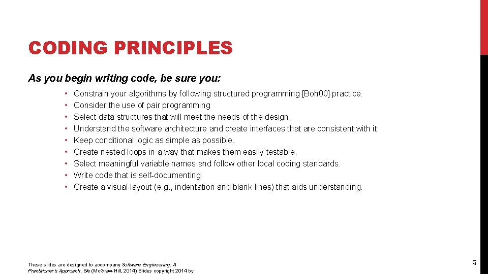 CODING PRINCIPLES As you begin writing code, be sure you: Constrain your algorithms by