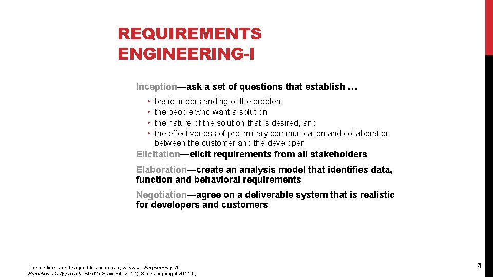 REQUIREMENTS ENGINEERING-I Inception—ask a set of questions that establish … • • basic understanding