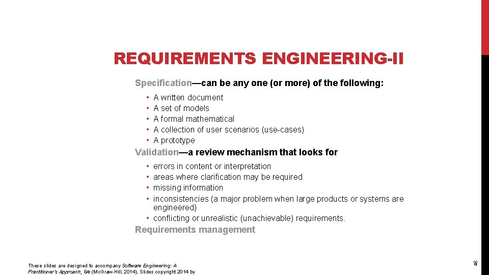 REQUIREMENTS ENGINEERING-II Specification—can be any one (or more) of the following: • • •