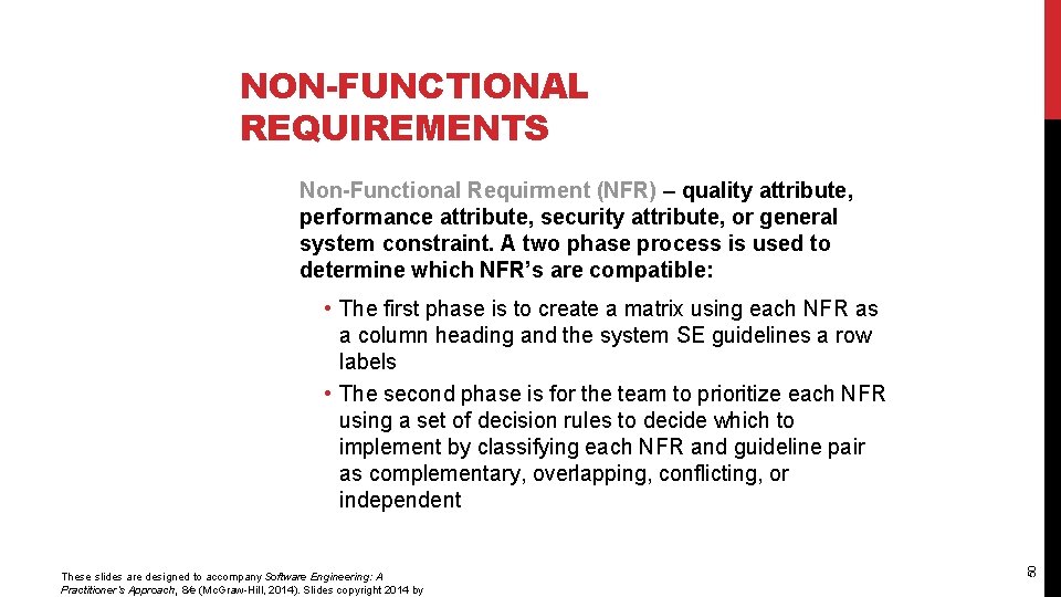 NON-FUNCTIONAL REQUIREMENTS Non-Functional Requirment (NFR) – quality attribute, performance attribute, security attribute, or general