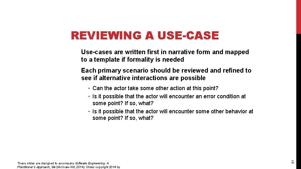 REVIEWING A USE-CASE Use-cases are written first in narrative form and mapped to a