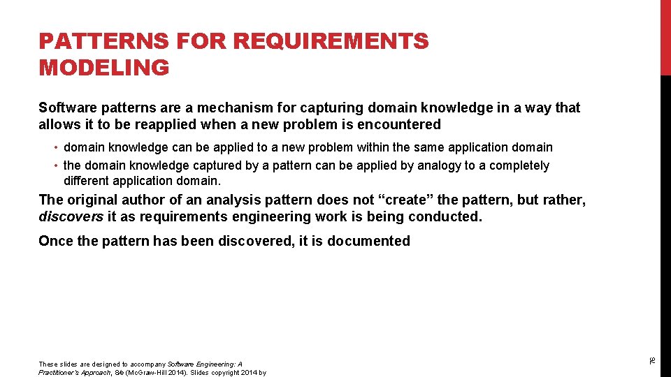 PATTERNS FOR REQUIREMENTS MODELING Software patterns are a mechanism for capturing domain knowledge in