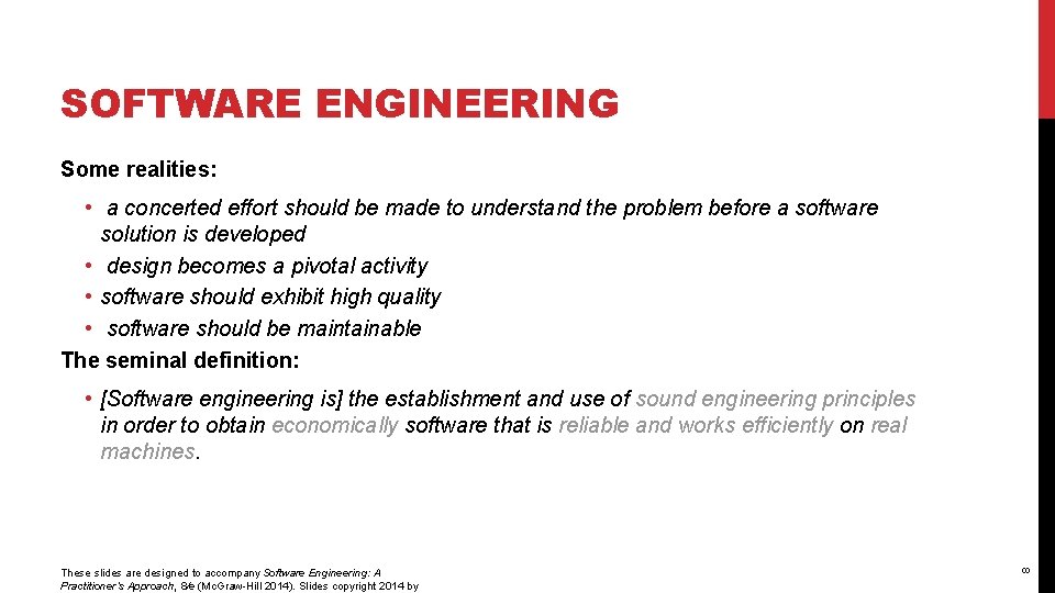 SOFTWARE ENGINEERING Some realities: • a concerted effort should be made to understand the