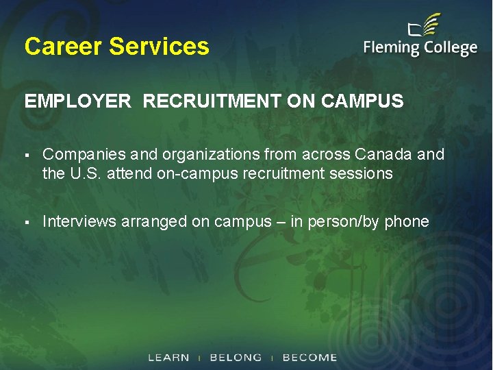 Career Services EMPLOYER RECRUITMENT ON CAMPUS § Companies and organizations from across Canada and