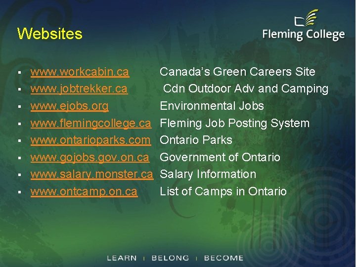 Websites § § § § www. workcabin. ca www. jobtrekker. ca www. ejobs. org