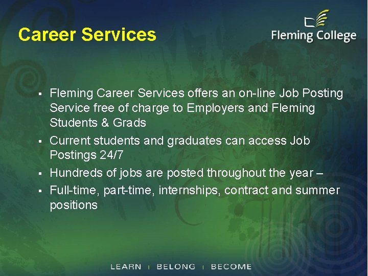 Career Services § § Fleming Career Services offers an on-line Job Posting Service free