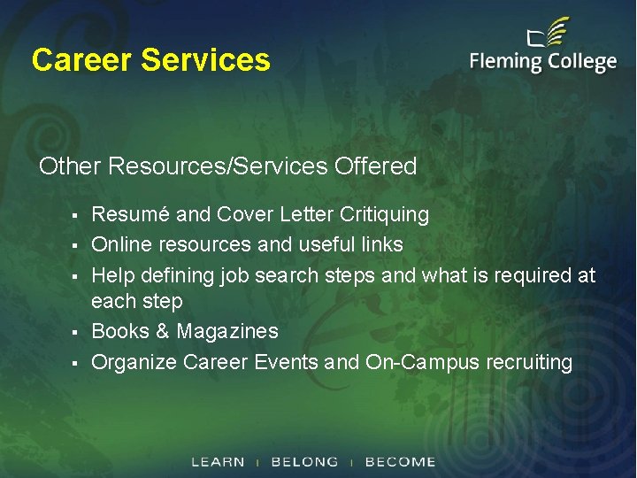 Career Services Other Resources/Services Offered § § § Resumé and Cover Letter Critiquing Online