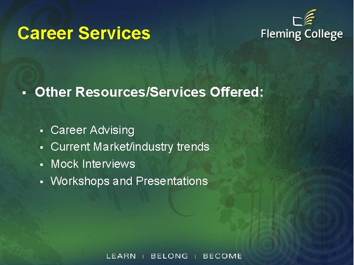 Career Services § Other Resources/Services Offered: § § Career Advising Current Market/industry trends Mock