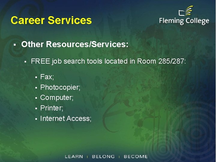 Career Services § Other Resources/Services: § FREE job search tools located in Room 285/287: