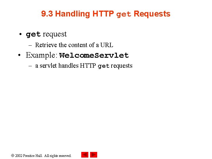 9. 3 Handling HTTP get Requests • get request – Retrieve the content of