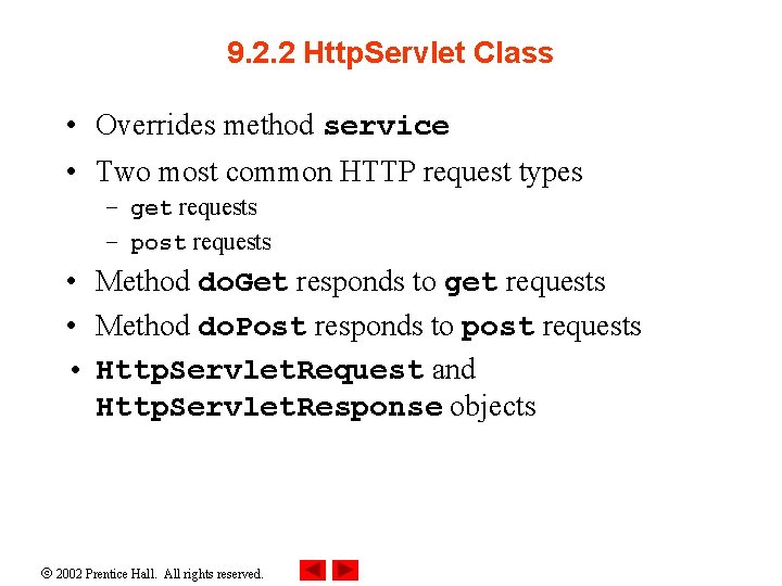 9. 2. 2 Http. Servlet Class • Overrides method service • Two most common