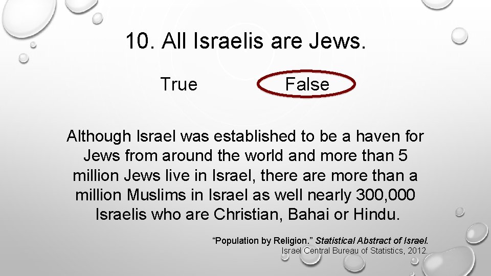 10. All Israelis are Jews. True False Although Israel was established to be a