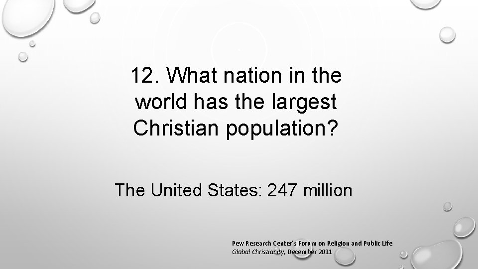 12. What nation in the world has the largest Christian population? The United States: