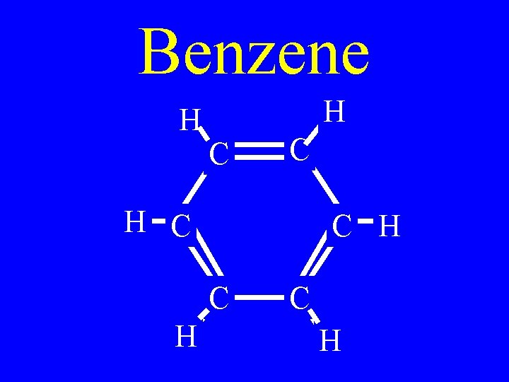 Benzene H H C C H C H 