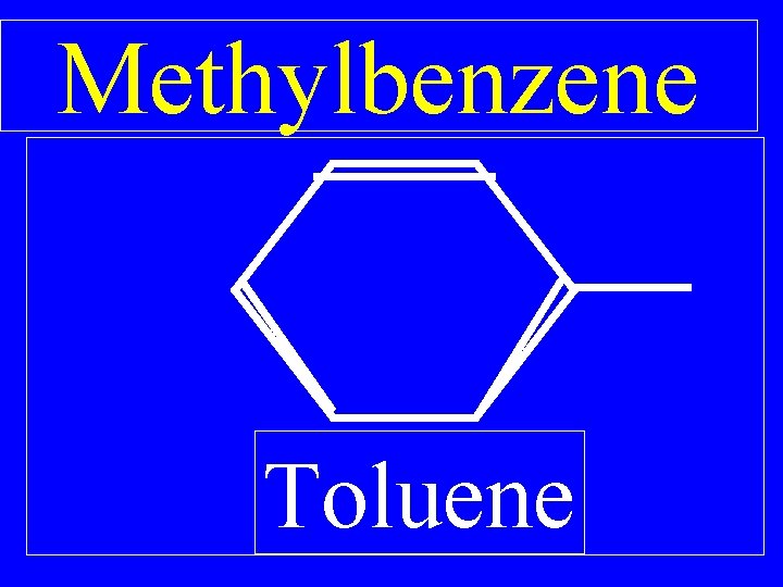 Methylbenzene Toluene 