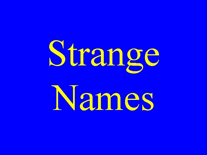 Strange Names 