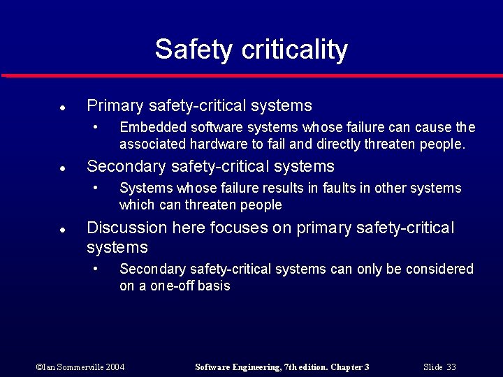 Safety criticality l Primary safety-critical systems • l Secondary safety-critical systems • l Embedded