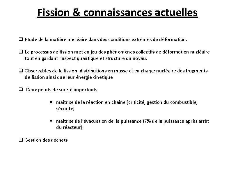 Fission & connaissances actuelles q Etude de la matière nucléaire dans des conditions extrêmes