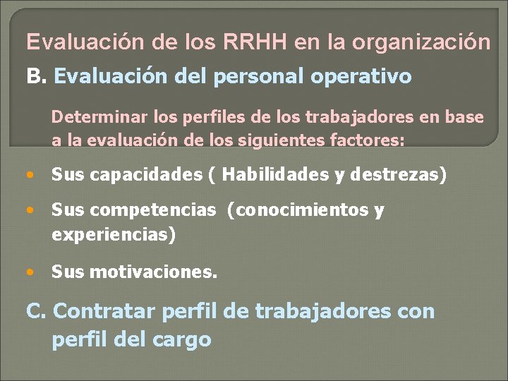 Evaluación de los RRHH en la organización B. Evaluación del personal operativo Determinar los