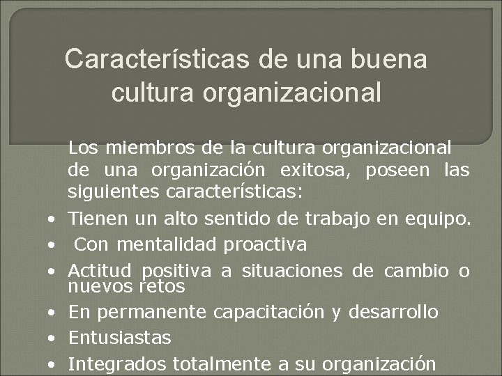 Características de una buena cultura organizacional Los miembros de la cultura organizacional de una