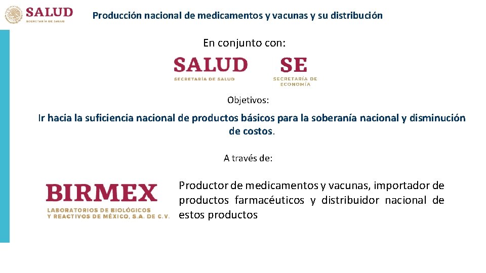 Producción nacional de medicamentos y vacunas y su distribución En conjunto con: Objetivos: Ir
