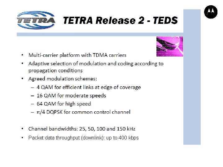  • Packet data throughput (downlink): up to 400 kbps 