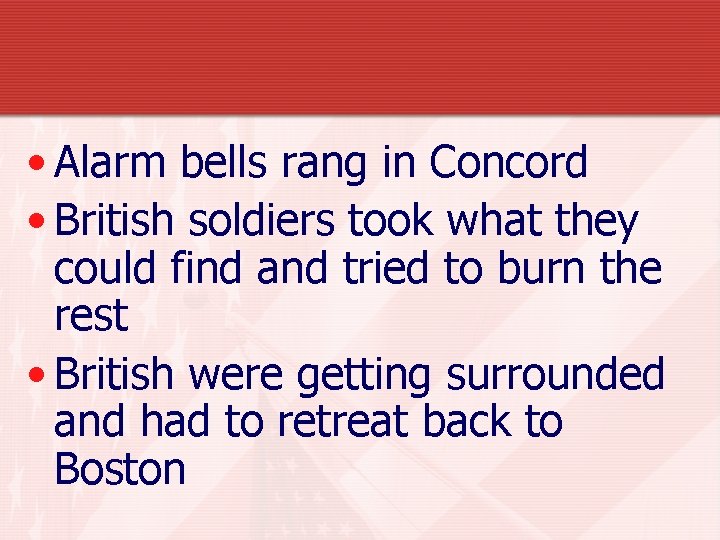  • Alarm bells rang in Concord • British soldiers took what they could