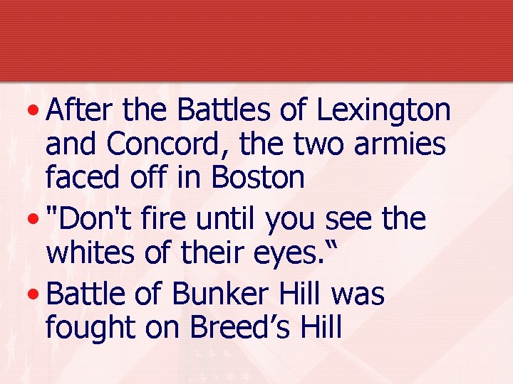  • After the Battles of Lexington and Concord, the two armies faced off