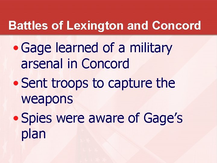 Battles of Lexington and Concord • Gage learned of a military arsenal in Concord