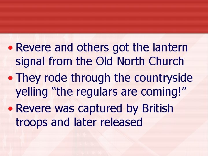  • Revere and others got the lantern signal from the Old North Church