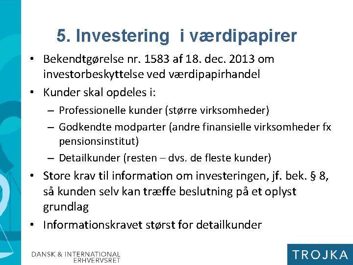 5. Investering i værdipapirer • Bekendtgørelse nr. 1583 af 18. dec. 2013 om investorbeskyttelse