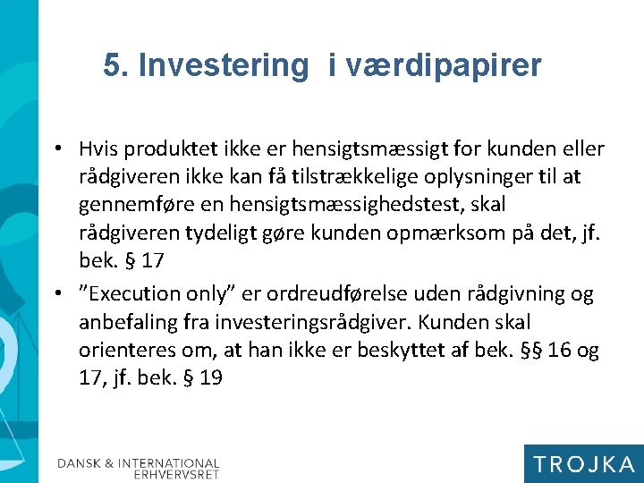 5. Investering i værdipapirer • Hvis produktet ikke er hensigtsmæssigt for kunden eller rådgiveren