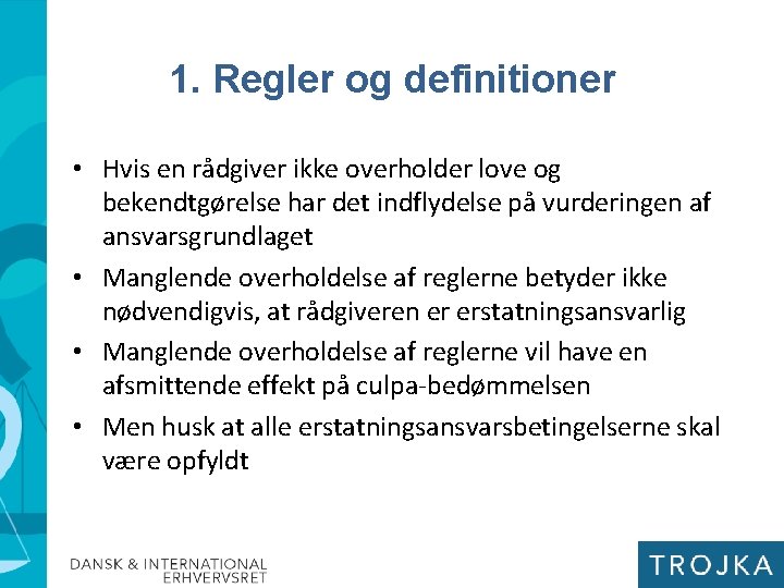 1. Regler og definitioner • Hvis en rådgiver ikke overholder love og bekendtgørelse har