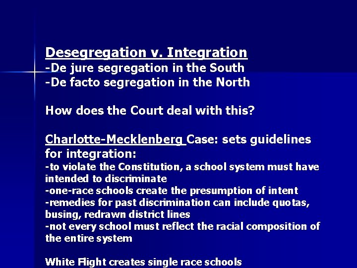 Desegregation v. Integration -De jure segregation in the South -De facto segregation in the